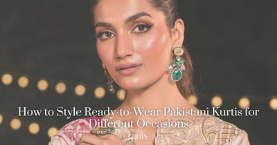 How to Style Ready-to-Wear Pakistani Kurtis for Different Occasions