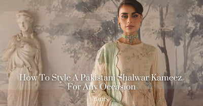 How to Style a Pakistani Shalwar Kameez for Any Occasion