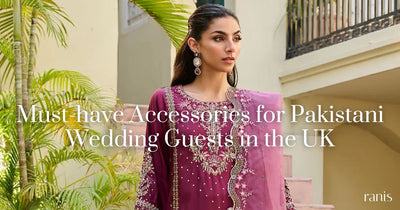 Must-Have Accessories for Pakistani Wedding Guests in the UK