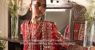 Pakistani Bridal Trends: What Modern Brides Are Choosing in 2025