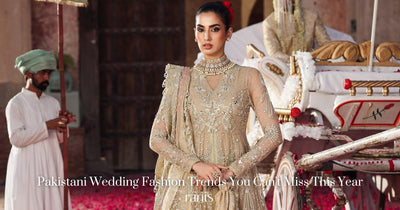 Pakistani Wedding Fashion Trends You Can’t Miss This Year