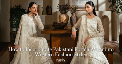 How to Incorporate Pakistani Formal Wear into Western Fashion Styles