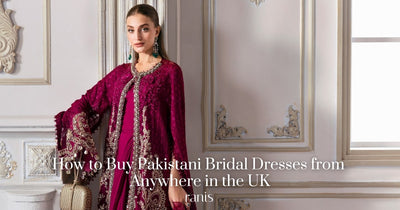 How to Buy Pakistani Bridal Dresses from Anywhere in the UK